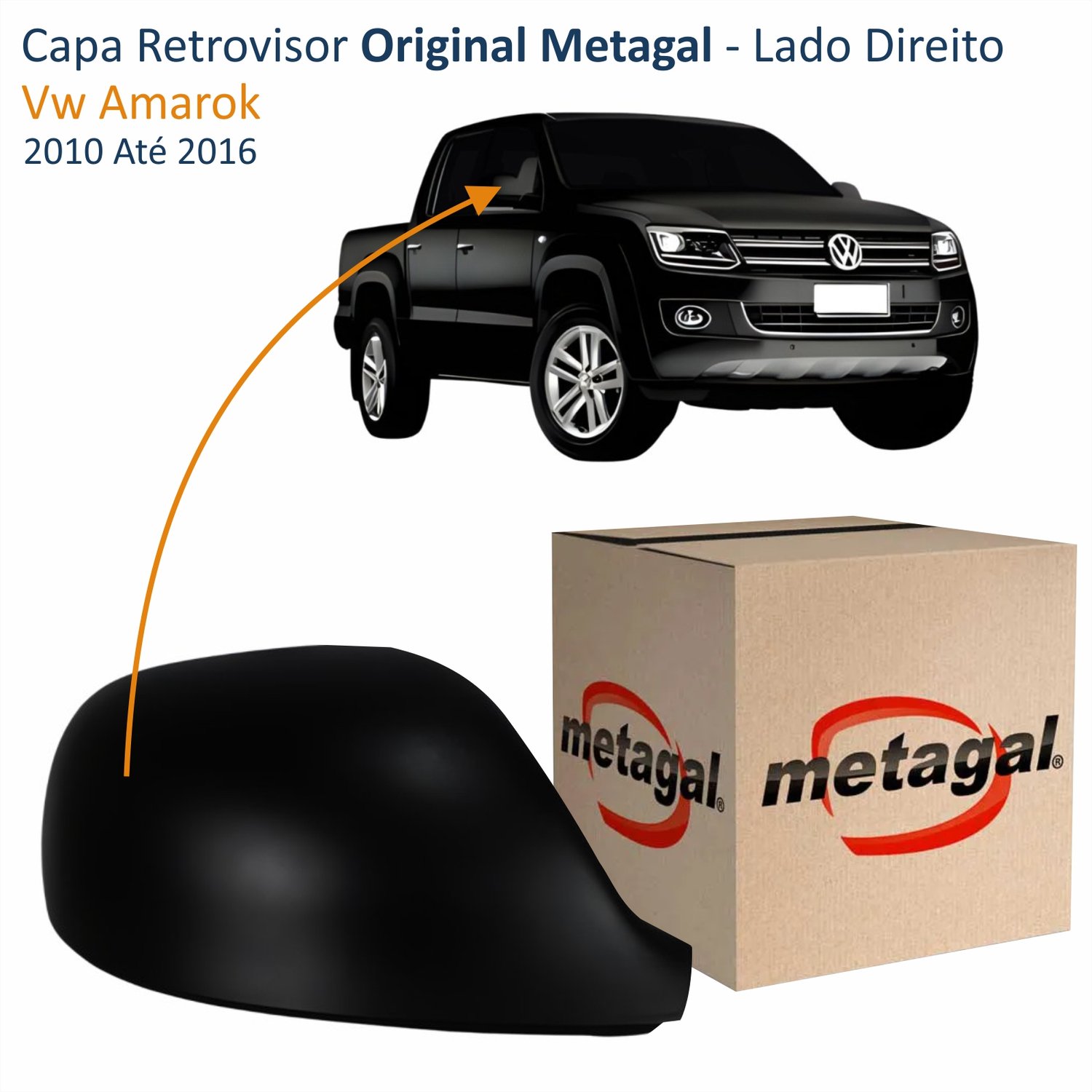 Capa Retrovisor Vw Amarok 2010 Até 2016 Original Metagal Lado Direito Passageiro