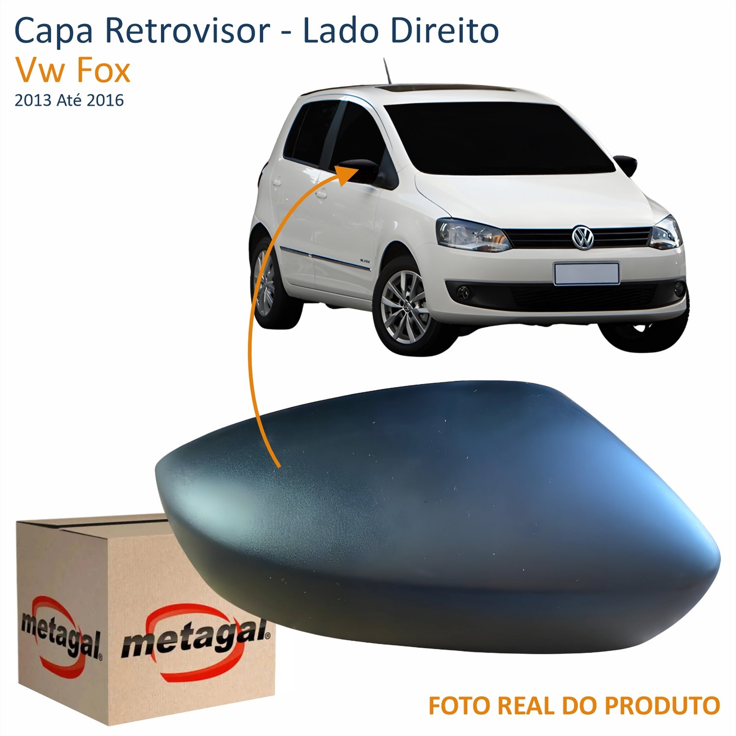 Capa Retrovisor Vw Fox 2013 Até 2016 METAGAL Sem Furo Texturizado Lado Direito Passageiro