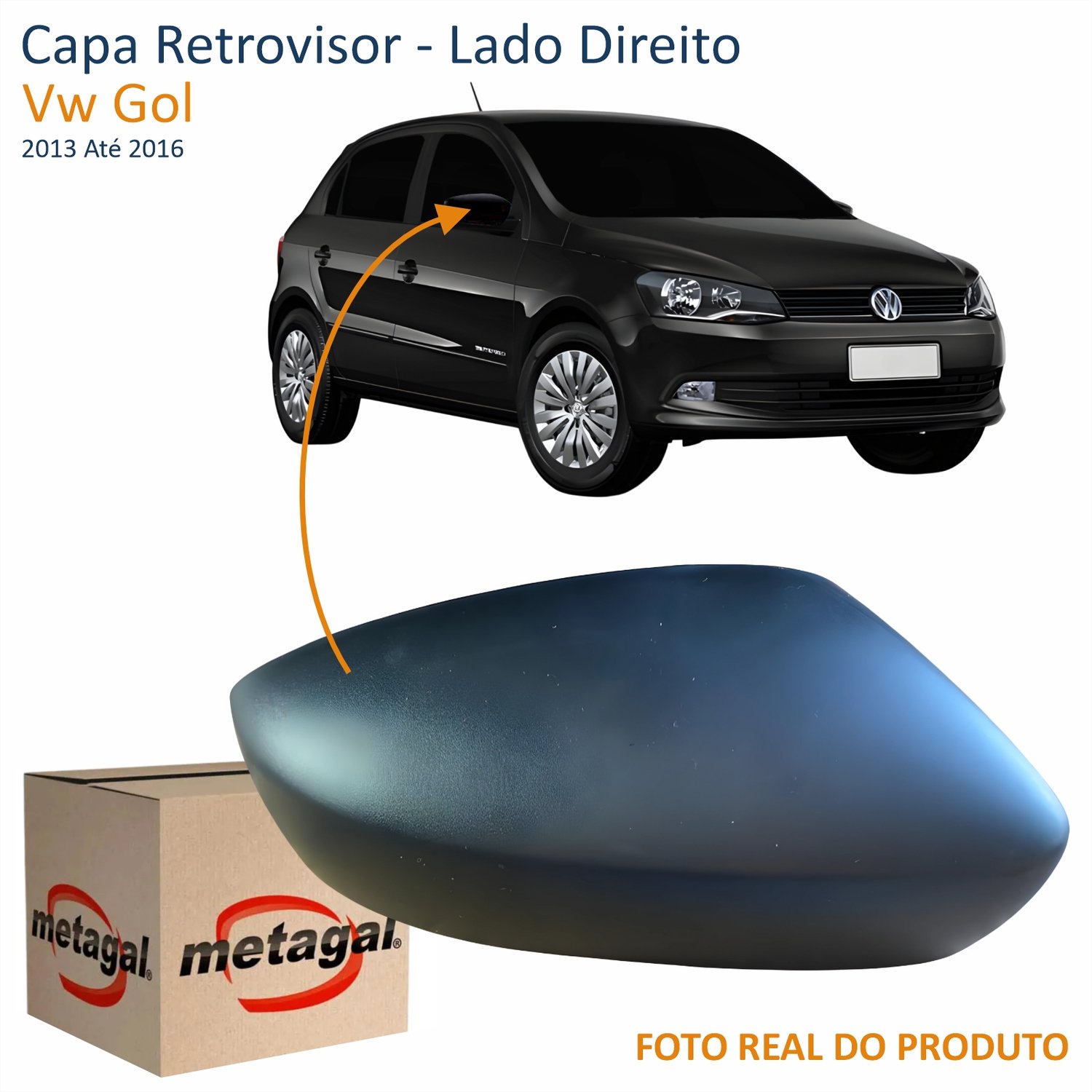 Capa Retrovisor Vw Gol G6 2013 Até 2016 METAGAL Sem Furo Texturizado Lado Direito Passageiro