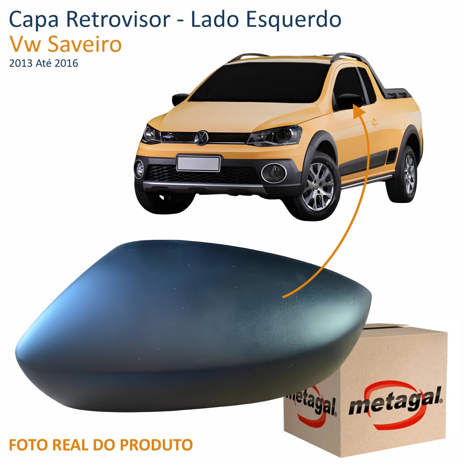 Capa Retrovisor Vw Saveiro G6 2013 Até 2016 METAGAL Sem Furo Texturizado Lado Esquerdo Motorista