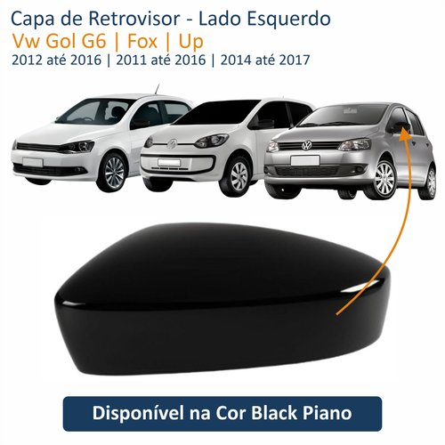 Capa de Retrovisor Vw Gol G6 2012 até 2016 Vw Fox 2011 até 2016 Vw Up 2014 até 2017 Black Piano Lado Esquerdo Motorista