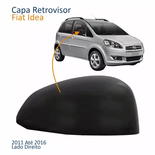 Capa Retrovisor Fiat Idea 2011 Até 2016 Sem Furo Liso Lado Direito Passageiro