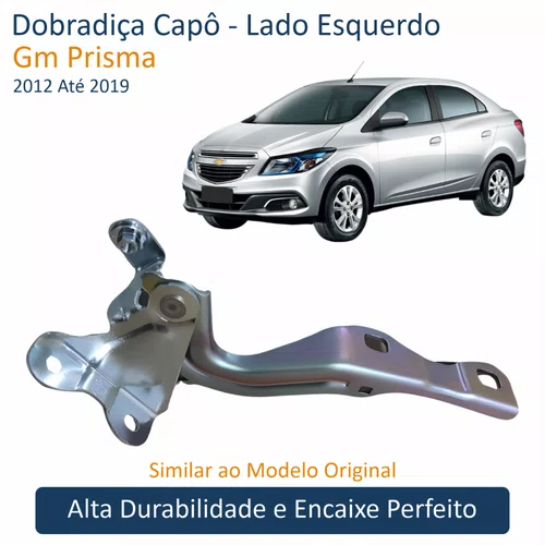 Dobradiça Capô Gm Prisma 2012 Até 2019 Lado Esquerdo Motorista