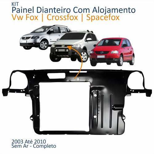 Kit Painel Dianteiro Com Alojamento Vw Fox Crossfox Spacefox 2003 Até 2010 Sem Ar