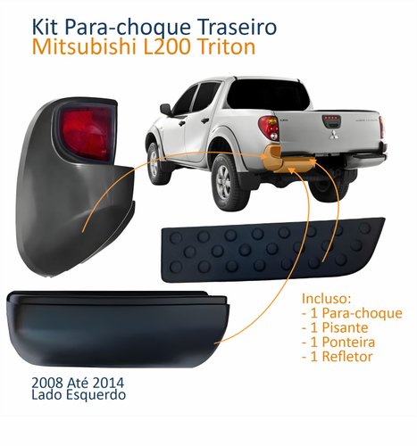 Kit Parachoque + Pisante + Ponteira + Refletor Traseiro Mitsubishi L-200 Triton 2008 Até 2014 Lado Esquerdo Motorista