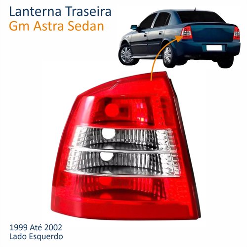 Lanterna Traseira Gm Astra Sedan 1999 Até 2002 Lado Esquerdo Motorista