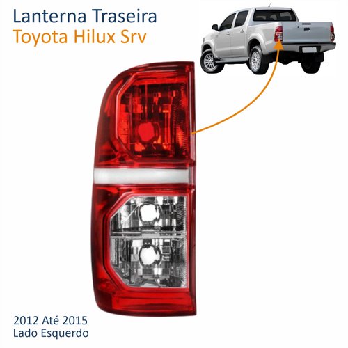 Lanterna Traseira Toyota Hilux Srv 2012 Até 2015 Lado Esquerdo Motorista