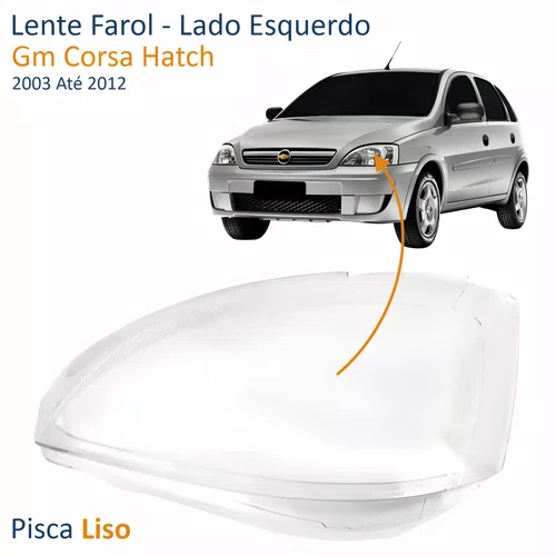 Lente Farol Gm Corsa Hatch 2003 Até 2012 Pisca Liso Lado Esquerdo Motorista