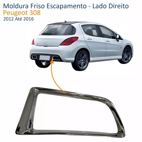Moldura Friso Escapamento Peugeot 308 2012 Até 2016 Cromado Lado Direito Passageiro