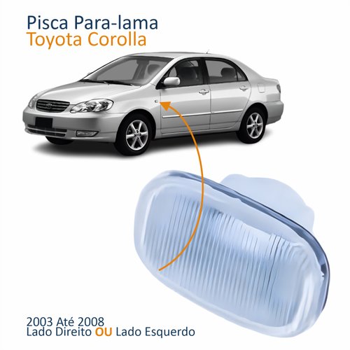 Pisca Para-lama Toyota Corolla 2003 Até 2008 Cristal Lado Único