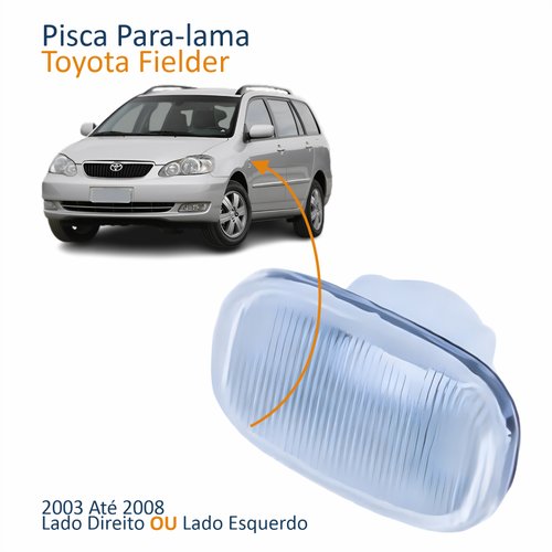 Pisca Para-lama Toyota Fielder 2003 Até 2008 Cristal Lado Único
