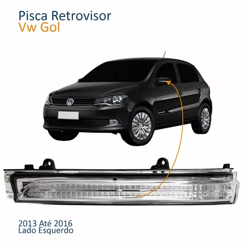 Pisca Retrovisor Vw Gol G6 2013 2014 2015 2016 Lado Esquerdo Motorista