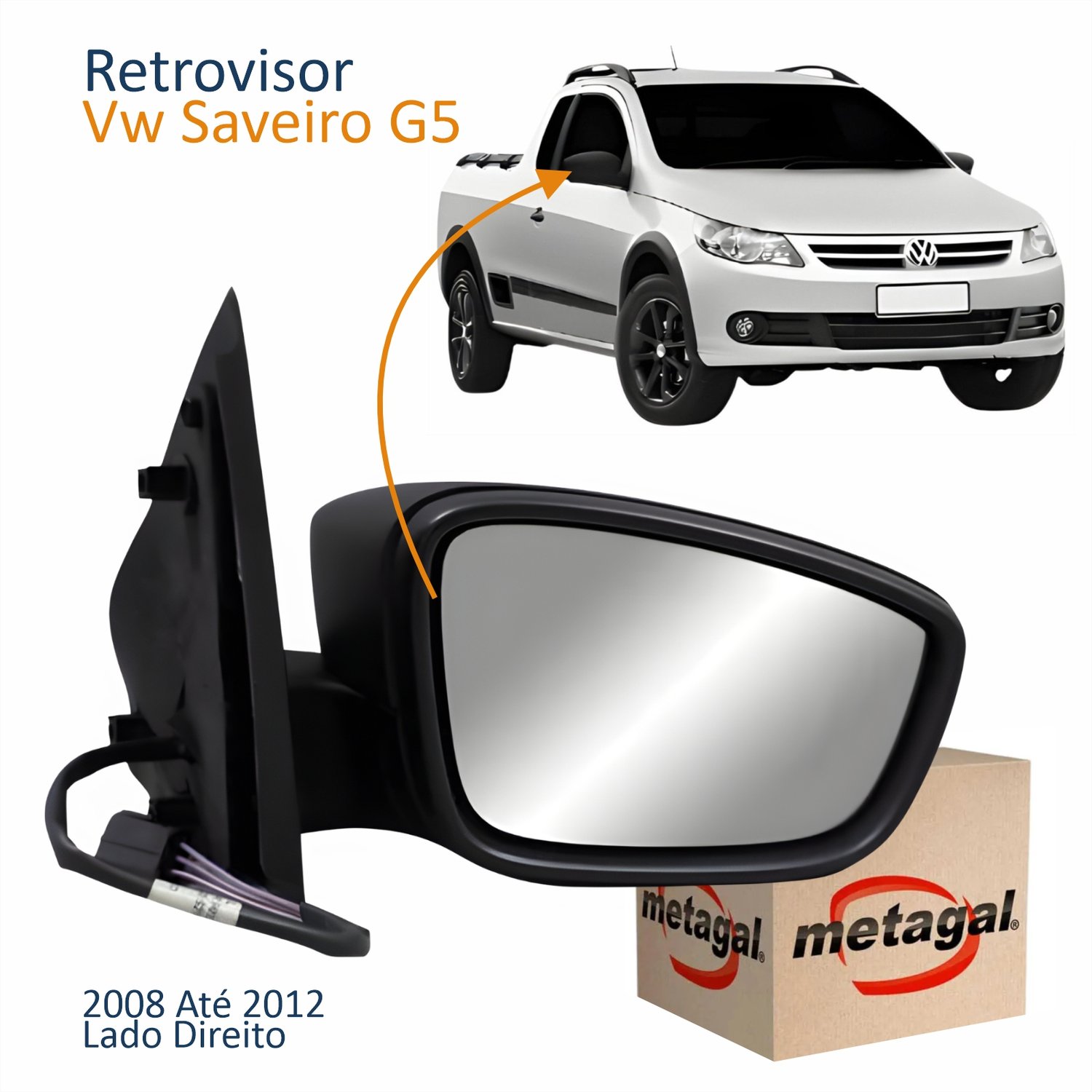 Retrovisor Vw Saveiro G5 2008 Até 2012 Elétrico Capa Lisa Metagal Lado Direito Passageiro