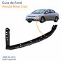 Guia Farol Honda New Civic 2006 até 2011 Lado Esquerdo Motorista
