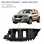 Guia Parachoque Vw Tiguan 2008 Até 2012 Lado Esquerdo Motorista